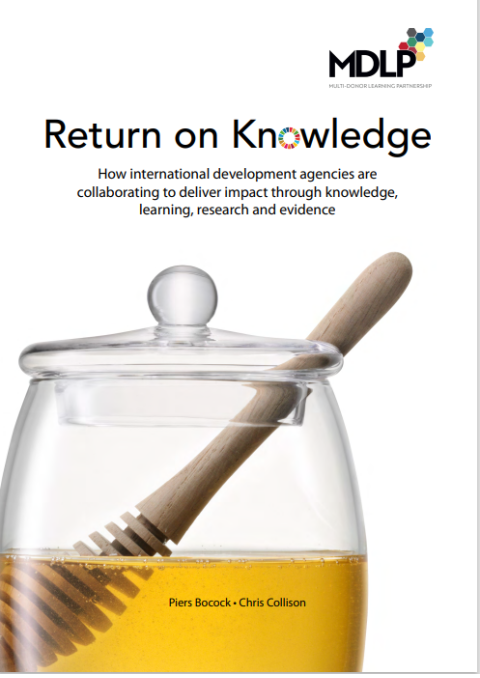 Return on Knowledge - How international development agencies are collaborating to deliver impact through knowledge, learning, research and evidence